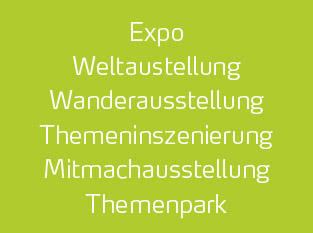 designatics – Ausstellungen, Expo, Weltausstellung, Wanderausstellung, Themeninszenierung, Mitmachausstellung, Themenpark